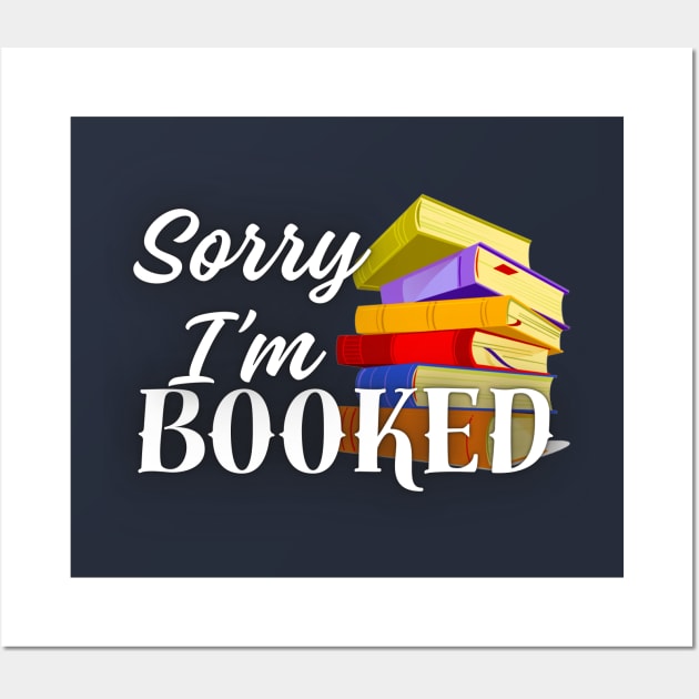 Sorry I'm Fully Booked | Books Wall Art by Ms Ruth